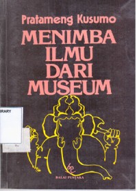 Menimba Ilmu Dari Museum