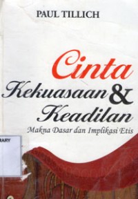 Cinta Kekuasaan & Keadilan Makna Dasar dan Implikasi Etis