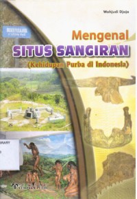 Mengenal Situs Sangiran(kehidupan Purba di Indonesia)