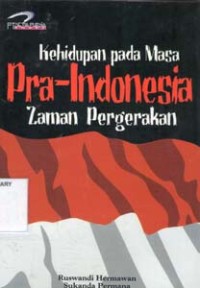 Kehidupan pada Masa Pra-Indonesia Zaman Pergerakan