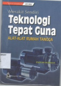 Merakit Sendiri Teknologi Tepat Guna