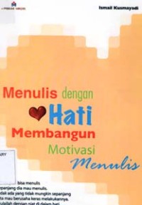 Menulis dengan Hati Membangun Motivasi Menulis