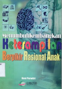 Menumbuhkembangkan Keterampilan Berfikir Rasional Anak