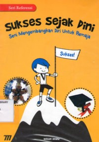 Sukses Sejak Dini:Seni Mengembangkan Diri Untuk Remaja