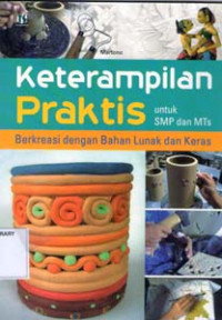 Keterampilan Praktis Berkreasi dengan Bahan Lunak dan Keras