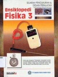 Ensiklopedi Fisika 3:Sejarah Pengukuran & Desain Peralatan