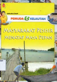 Pemuda & Kelautan MASYARAKAT PESISIR MENATAP MASA DEPAN