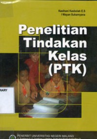 Penelitian Tindakan Kelas (PTK)