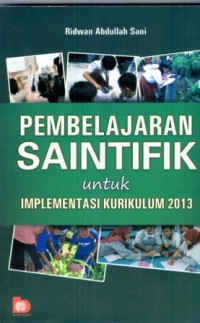 Pembelajaran Saintifik Untuk Implementasi Kurikulum 2013