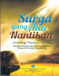 Surga yang Aku Nantikan, Antologi Naskah dan Sastra Indonesia Siswa SLTA Kota Yogyakarta