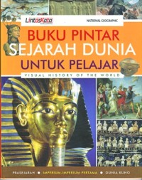 Buku Pintar Sejarah Dunia Untuk Palajar:Prasejarah.Imperium-Imperium Pertama.Dunia Kuno